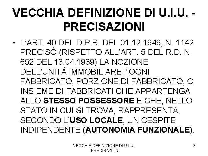 VECCHIA DEFINIZIONE DI U. I. U. PRECISAZIONI • L’ART. 40 DEL D. P. R.