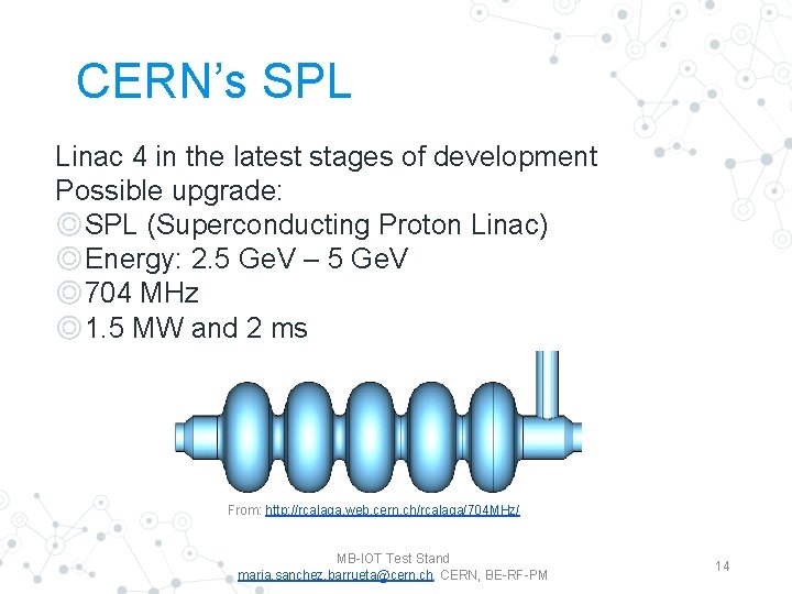 CERN’s SPL Linac 4 in the latest stages of development Possible upgrade: ◎SPL (Superconducting