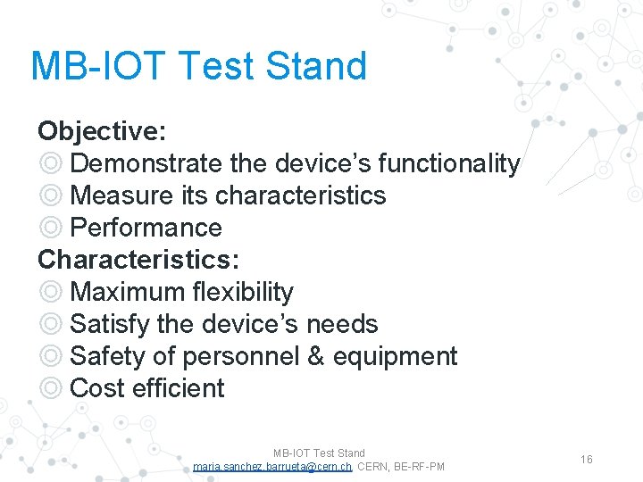 MB-IOT Test Stand Objective: ◎ Demonstrate the device’s functionality ◎ Measure its characteristics ◎