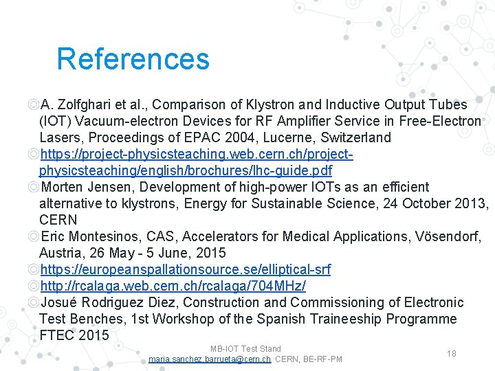References ◎A. Zolfghari et al. , Comparison of Klystron and Inductive Output Tubes (IOT)