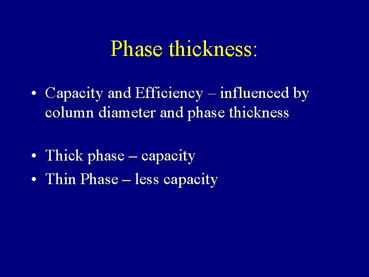 Phase thickness: • Capacity and Efficiency – influenced by column diameter and phase thickness