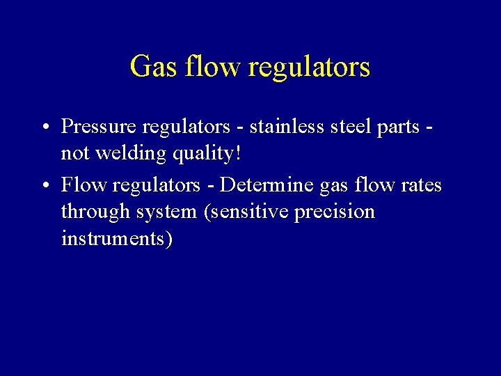 Gas flow regulators • Pressure regulators - stainless steel parts not welding quality! •