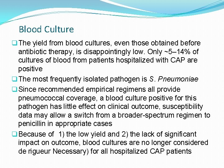 Blood Culture q The yield from blood cultures, even those obtained before antibiotic therapy,