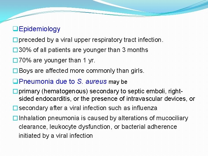 q Epidemiology �preceded by a viral upper respiratory tract infection. � 30% of all