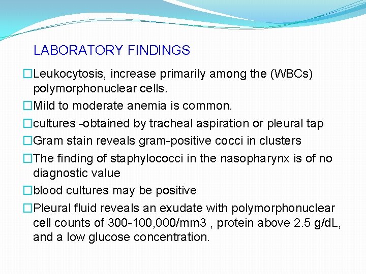 LABORATORY FINDINGS �Leukocytosis, increase primarily among the (WBCs) polymorphonuclear cells. �Mild to moderate anemia