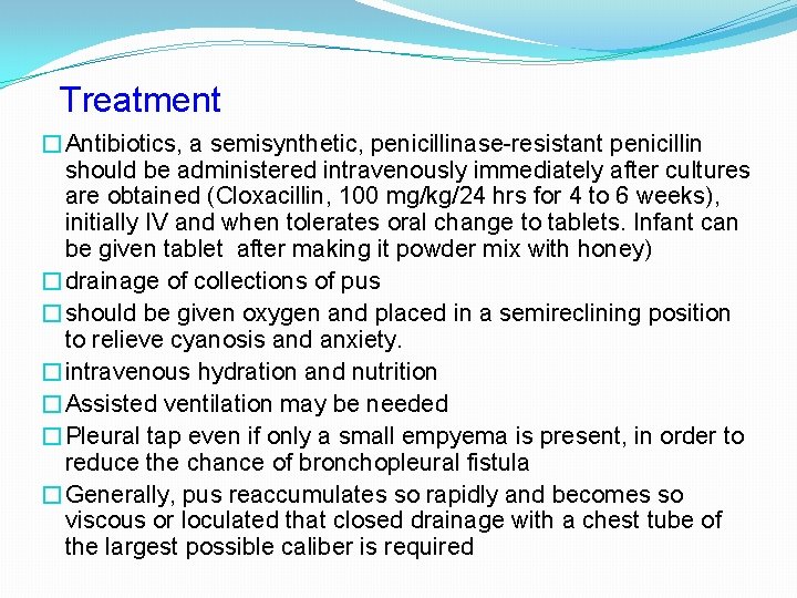 Treatment �Antibiotics, a semisynthetic, penicillinase-resistant penicillin should be administered intravenously immediately after cultures are