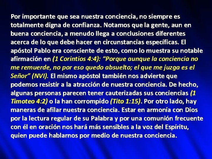 Por importante que sea nuestra conciencia, no siempre es totalmente digna de confianza. Notamos