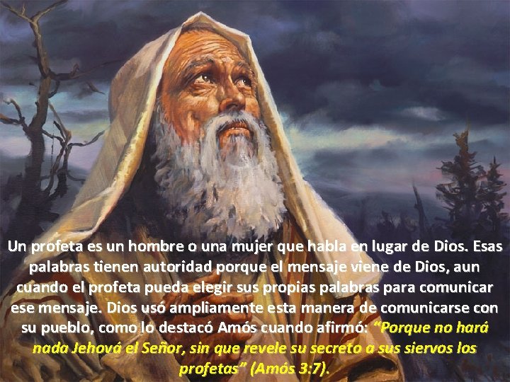 Un profeta es un hombre o una mujer que habla en lugar de Dios.