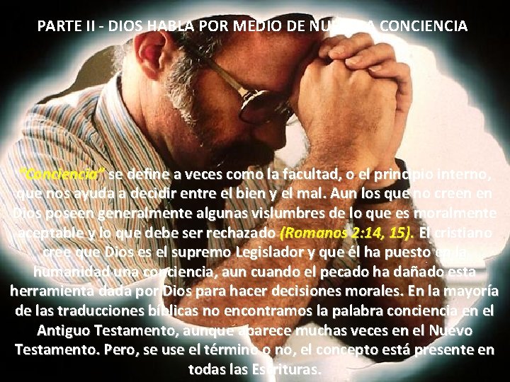 PARTE II - DIOS HABLA POR MEDIO DE NUESTRA CONCIENCIA “Conciencia” se define a