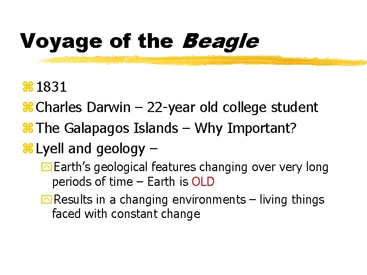 Voyage of the Beagle z 1831 z Charles Darwin – 22 -year old college