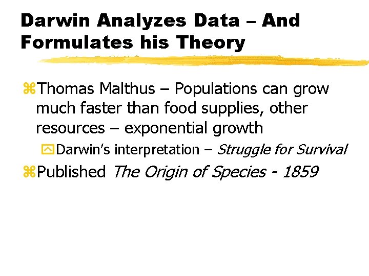 Darwin Analyzes Data – And Formulates his Theory z. Thomas Malthus – Populations can