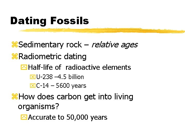 Dating Fossils z. Sedimentary rock – relative ages z. Radiometric dating y. Half-life of