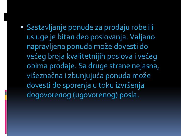 Sastavljanje ponude za prodaju robe ili usluge je bitan deo poslovanja. Valjano napravljena