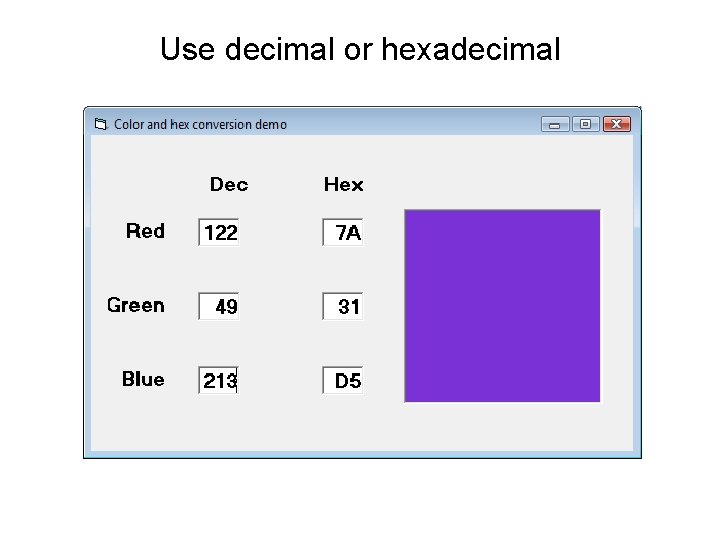 Use decimal or hexadecimal 