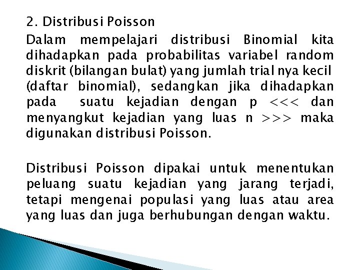 2. Distribusi Poisson Dalam mempelajari distribusi Binomial kita dihadapkan pada probabilitas variabel random diskrit