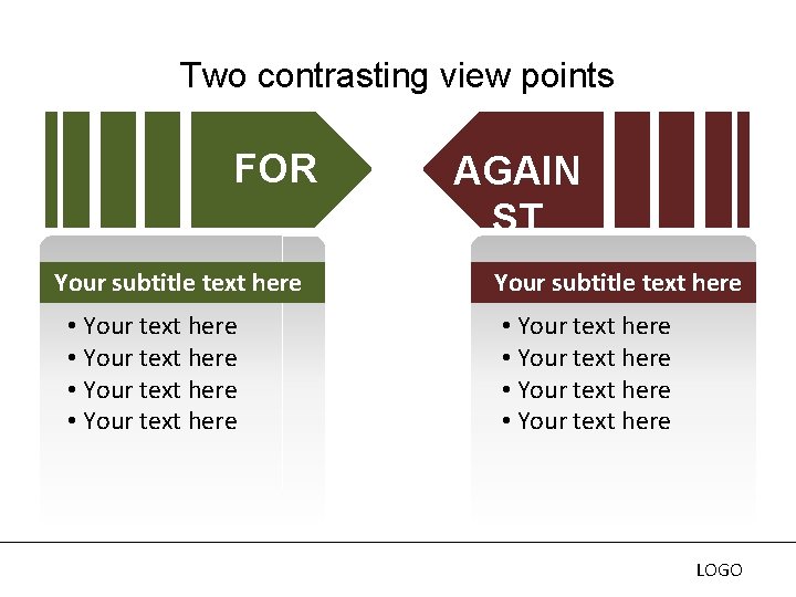 Two contrasting view points FOR Your subtitle text here • Your text here AGAIN