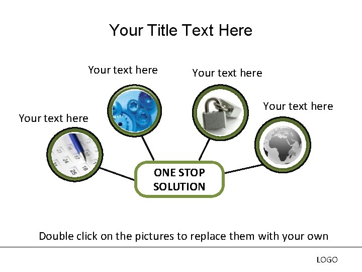 Your Title Text Here Your text here ONE STOP SOLUTION Double click on the