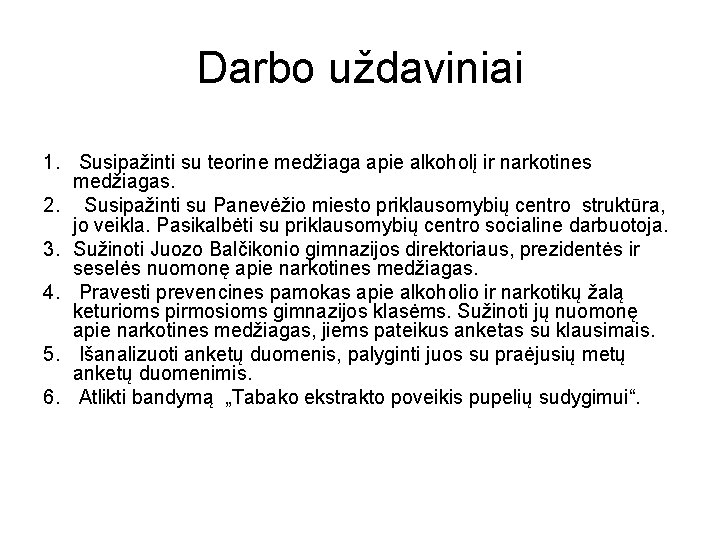 Darbo uždaviniai 1. Susipažinti su teorine medžiaga apie alkoholį ir narkotines medžiagas. 2. Susipažinti