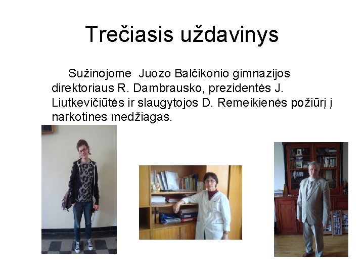 Trečiasis uždavinys Sužinojome Juozo Balčikonio gimnazijos direktoriaus R. Dambrausko, prezidentės J. Liutkevičiūtės ir slaugytojos