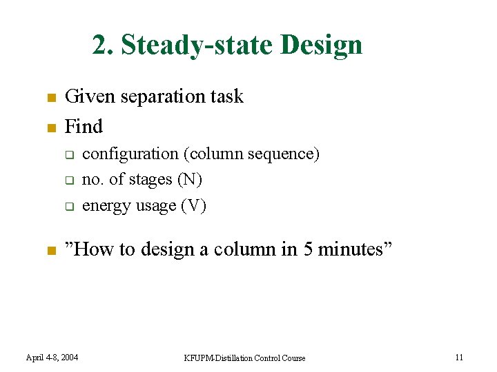 2. Steady-state Design n n Given separation task Find q q q n configuration