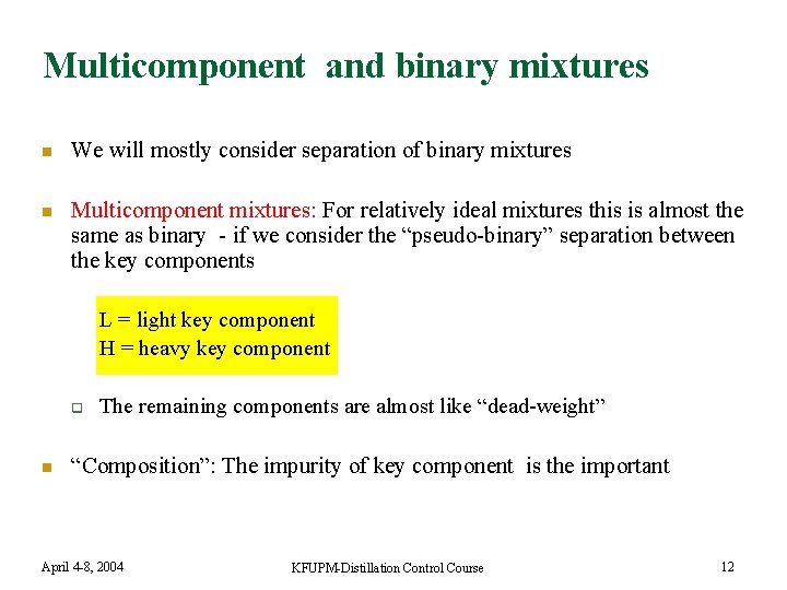 Multicomponent and binary mixtures n We will mostly consider separation of binary mixtures n