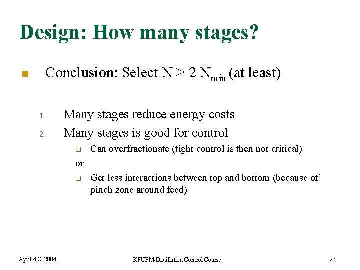 Design: How many stages? Conclusion: Select N > 2 Nmin (at least) n 1.