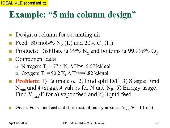 IDEAL VLE MIXTURE (constant α) Example: “ 5 min column design” n n Design