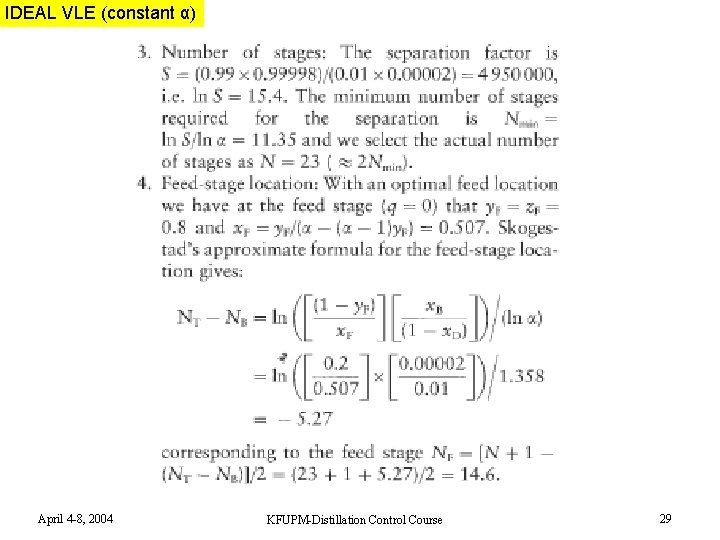 IDEAL VLE MIXTURE (constant α) April 4 -8, 2004 KFUPM-Distillation Control Course 29 