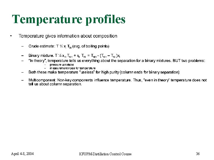 Temperature profiles April 4 -8, 2004 KFUPM-Distillation Control Course 36 