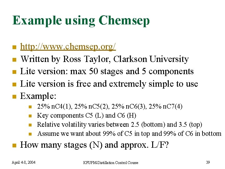 Example using Chemsep n n n http: //www. chemsep. org/ Written by Ross Taylor,