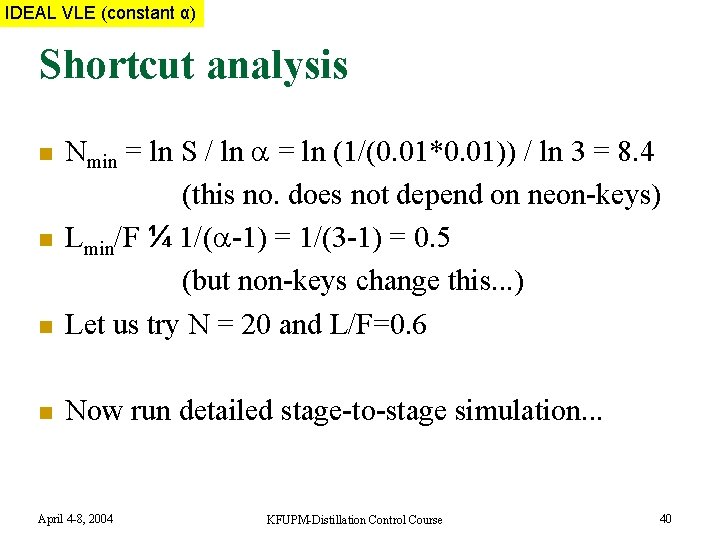 IDEAL VLE (constant α) Shortcut analysis n Nmin = ln S / ln =