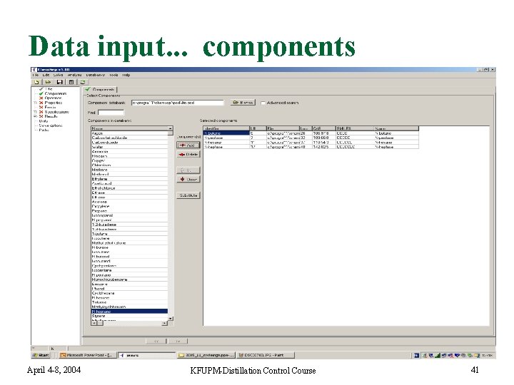 Data input. . . components April 4 -8, 2004 KFUPM-Distillation Control Course 41 