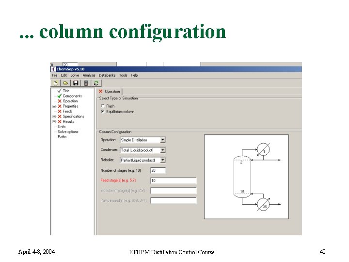 . . . column configuration April 4 -8, 2004 KFUPM-Distillation Control Course 42 