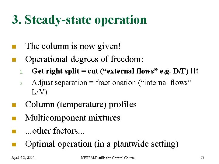 3. Steady-state operation The column is now given! Operational degrees of freedom: n n