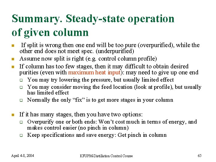 Summary. Steady-state operation of given column n n If split is wrong then one