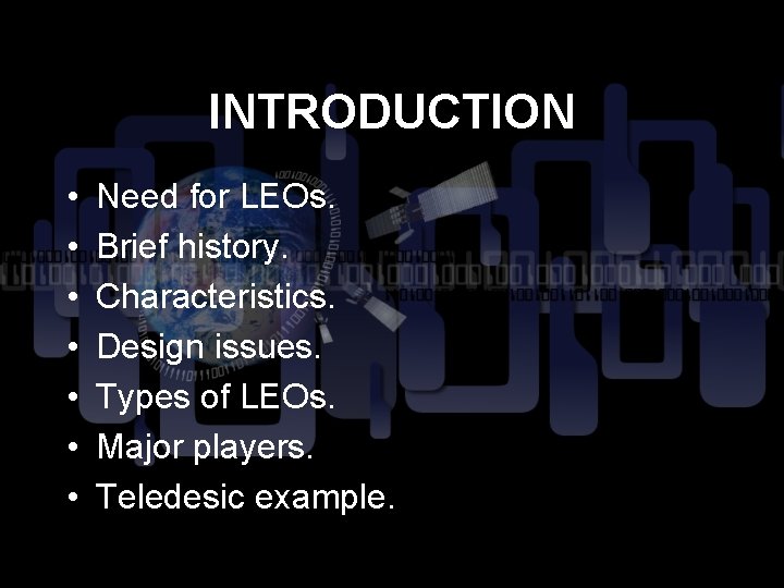 INTRODUCTION • • Need for LEOs. Brief history. Characteristics. Design issues. Types of LEOs.