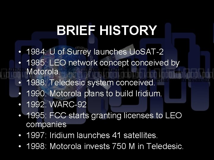 BRIEF HISTORY • 1984: U of Surrey launches Uo. SAT-2 • 1985: LEO network