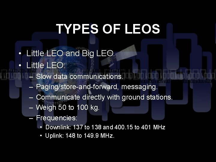 TYPES OF LEOS • Little LEO and Big LEO. • Little LEO: – –