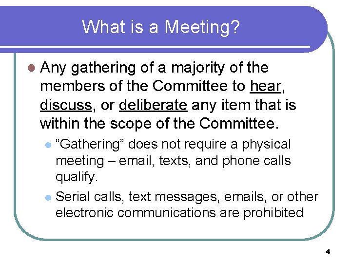 What is a Meeting? l Any gathering of a majority of the members of