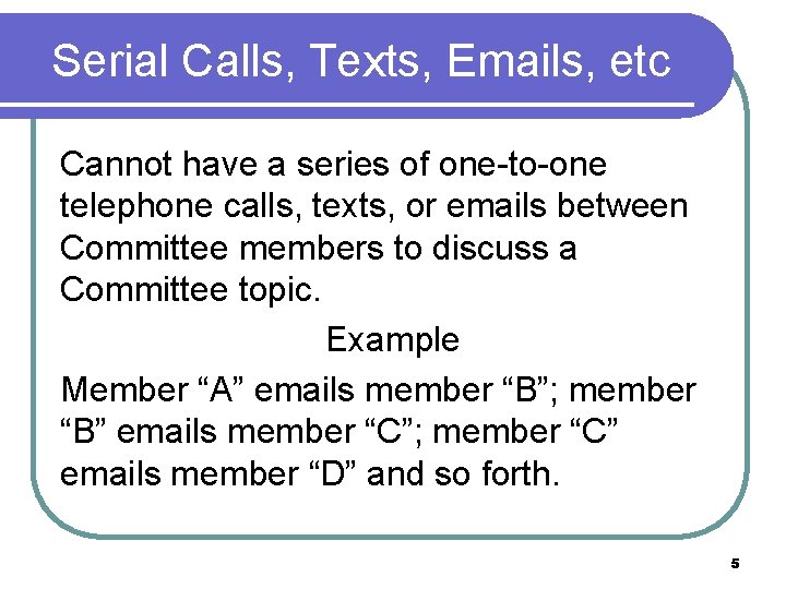 Serial Calls, Texts, Emails, etc Cannot have a series of one-to-one telephone calls, texts,