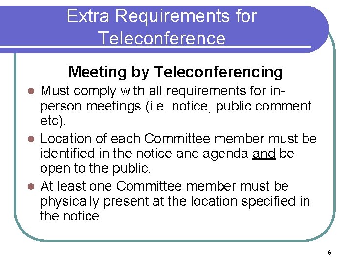 Extra Requirements for Teleconference Meeting by Teleconferencing Must comply with all requirements for inperson