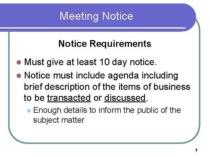 Meeting Notice Requirements l Must give at least 10 day notice. l Notice must