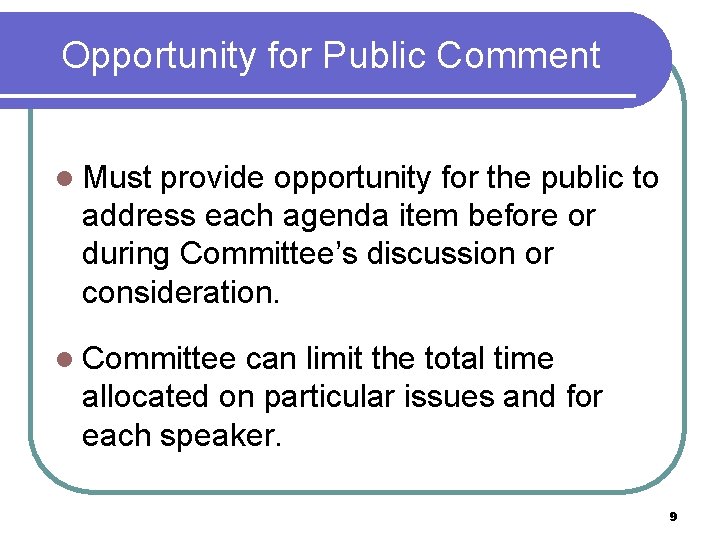 Opportunity for Public Comment l Must provide opportunity for the public to address each