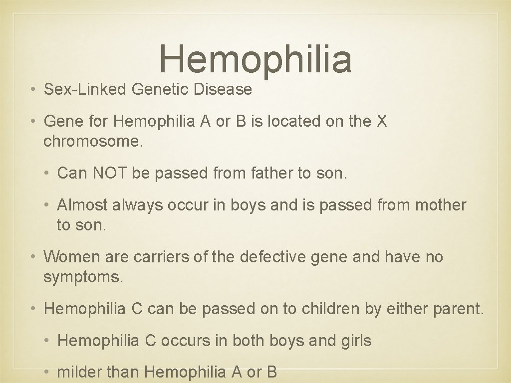 Hemophilia • Sex-Linked Genetic Disease • Gene for Hemophilia A or B is located Hemophilia • Sex-Linked Genetic Disease • Gene for Hemophilia A or B is located