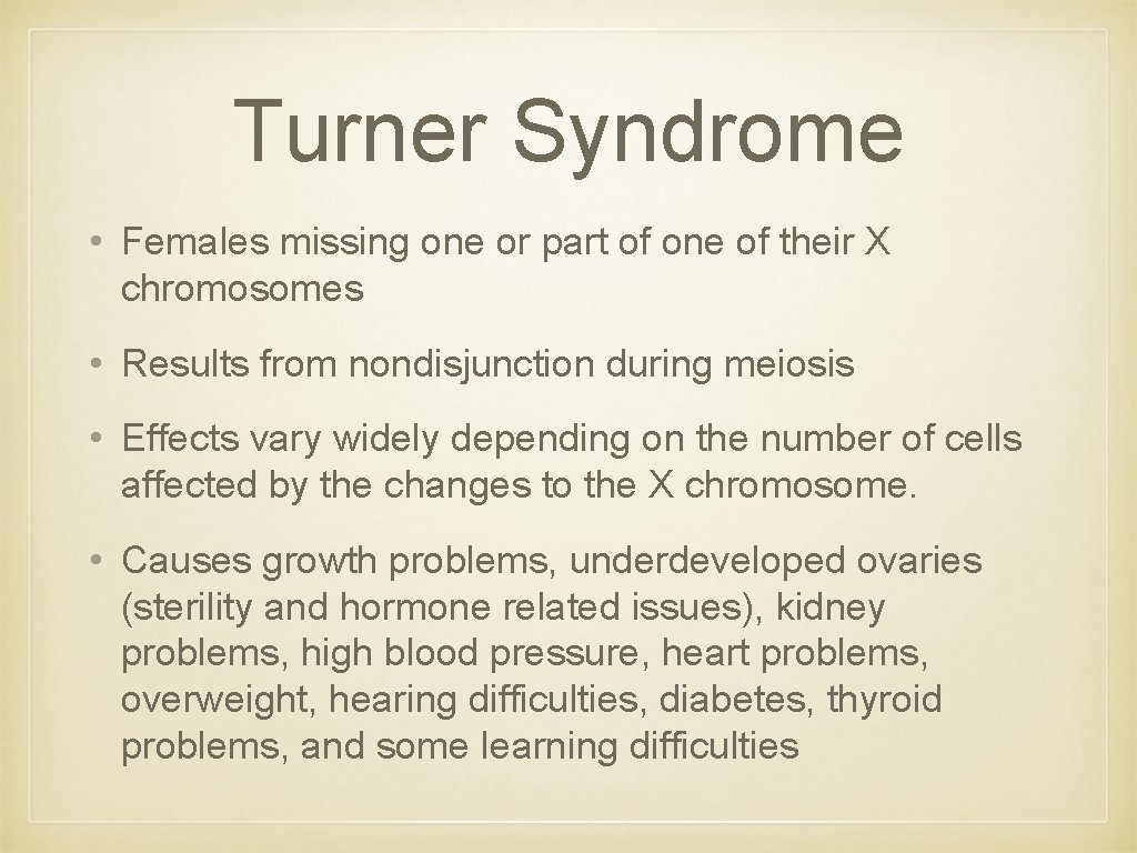 Turner Syndrome • Females missing one or part of one of their X chromosomes Turner Syndrome • Females missing one or part of one of their X chromosomes