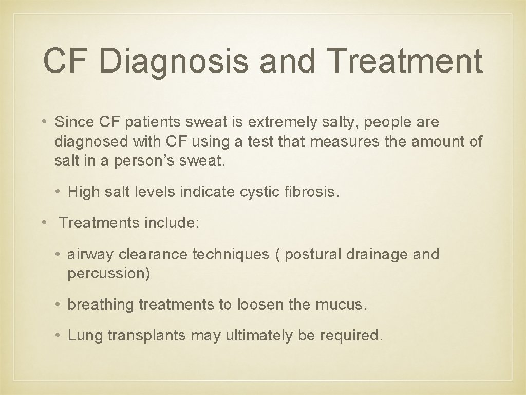 CF Diagnosis and Treatment • Since CF patients sweat is extremely salty, people are