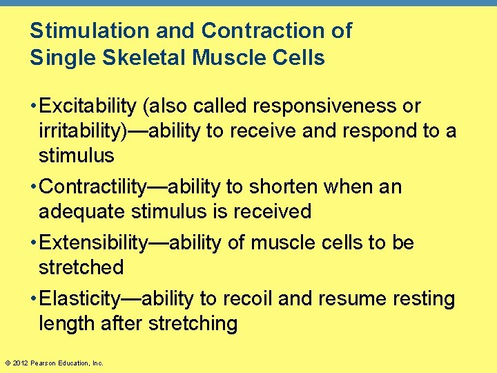 Stimulation and Contraction of Single Skeletal Muscle Cells • Excitability (also called responsiveness or