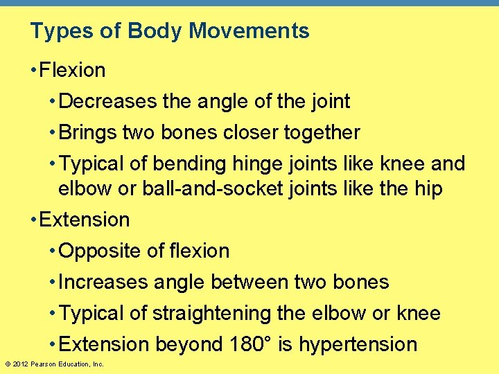 Types of Body Movements • Flexion • Decreases the angle of the joint •