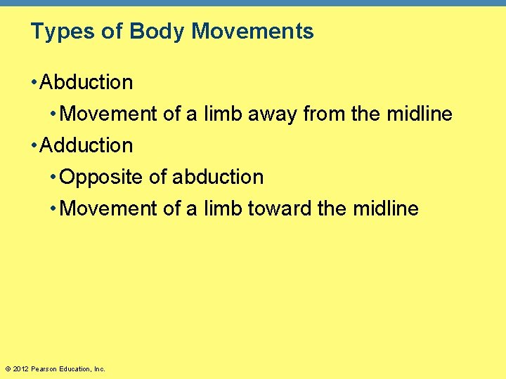 Types of Body Movements • Abduction • Movement of a limb away from the