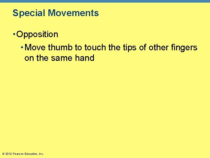 Special Movements • Opposition • Move thumb to touch the tips of other fingers